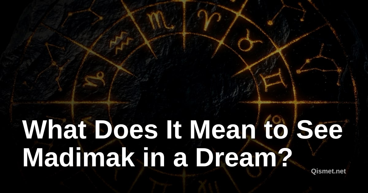 What Does It Mean to See Madimak in a Dream?