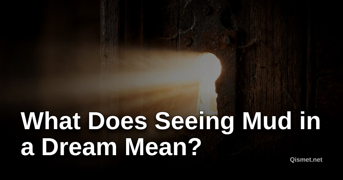 What Does Seeing Mud in a Dream Mean?