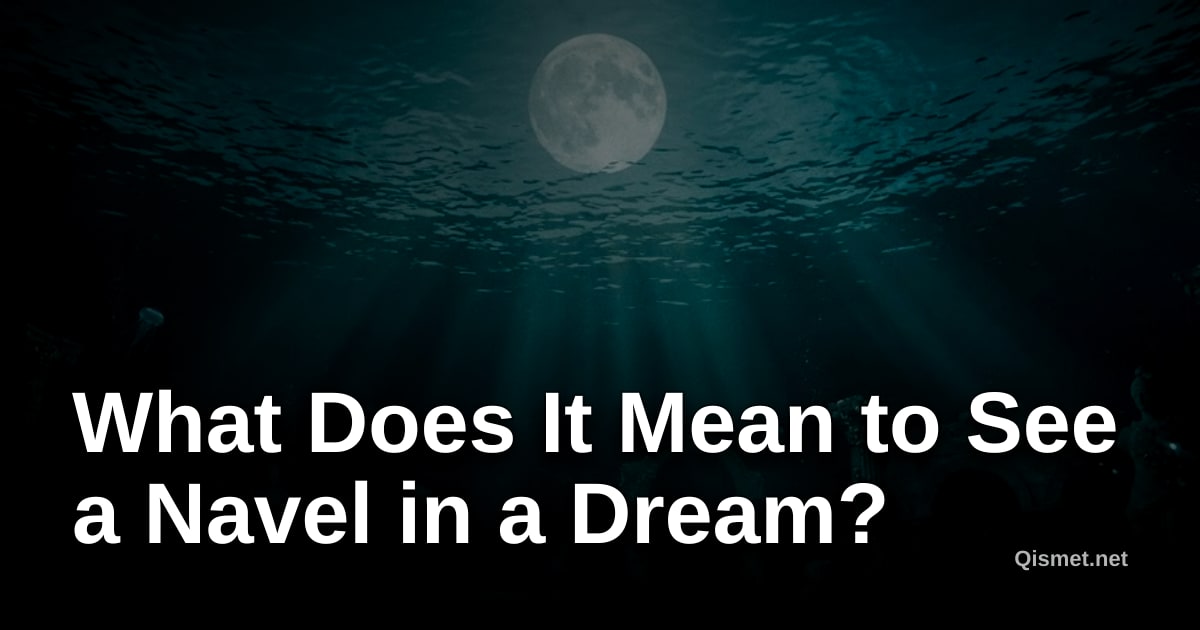 What Does It Mean to See a Navel in a Dream?