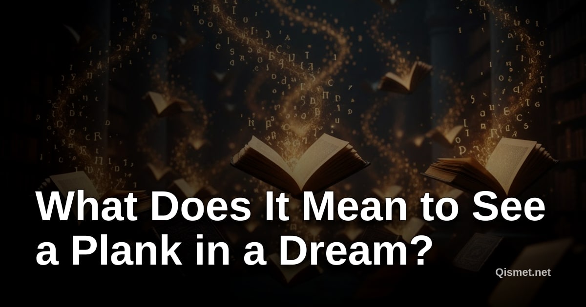 What Does It Mean to See a Plank in a Dream?