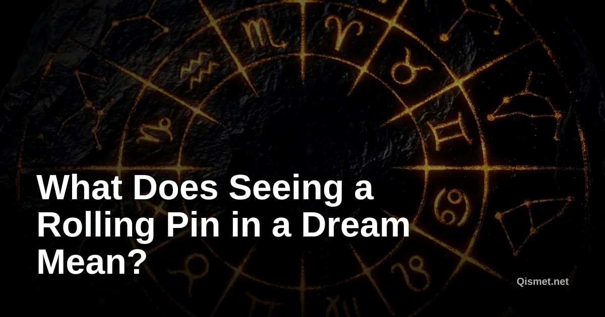 What Does Seeing a Rolling Pin in a Dream Mean?