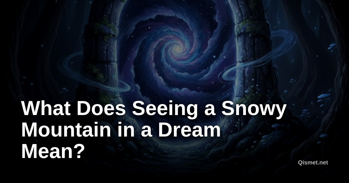 What Does Seeing a Snowy Mountain in a Dream Mean?