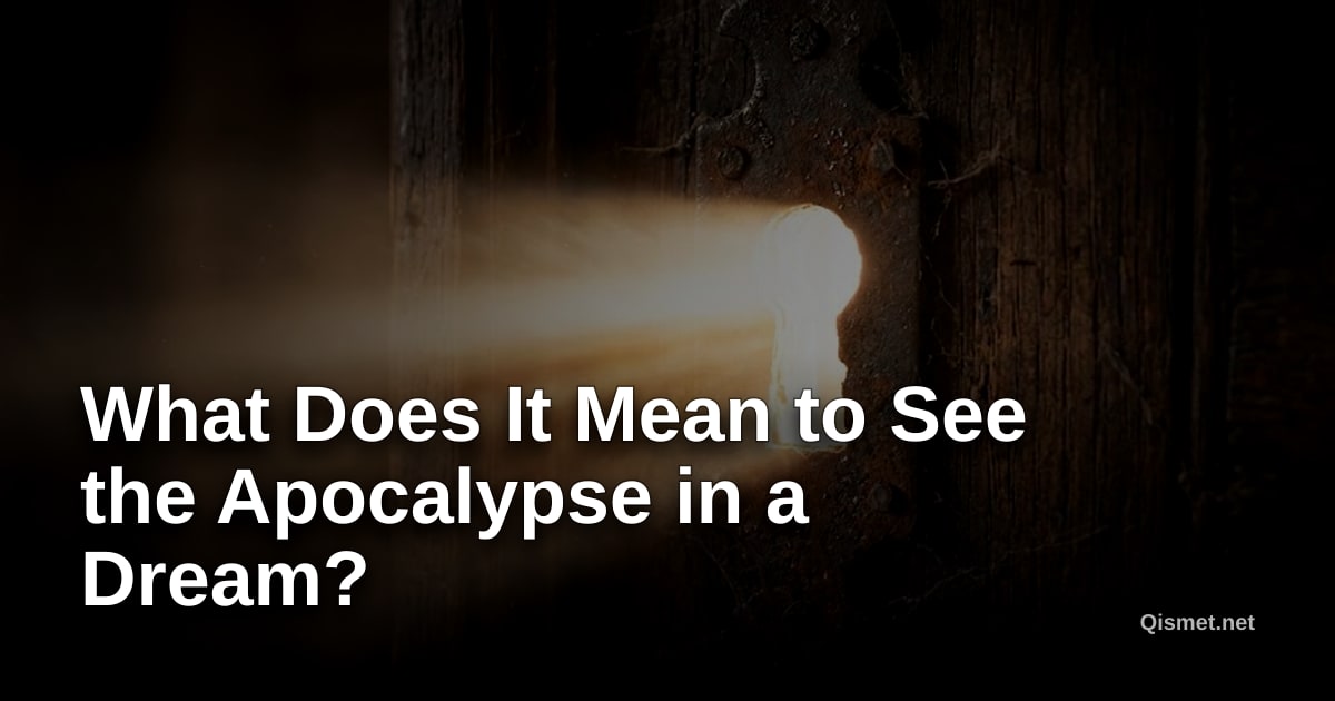 What Does It Mean to See the Apocalypse in a Dream?