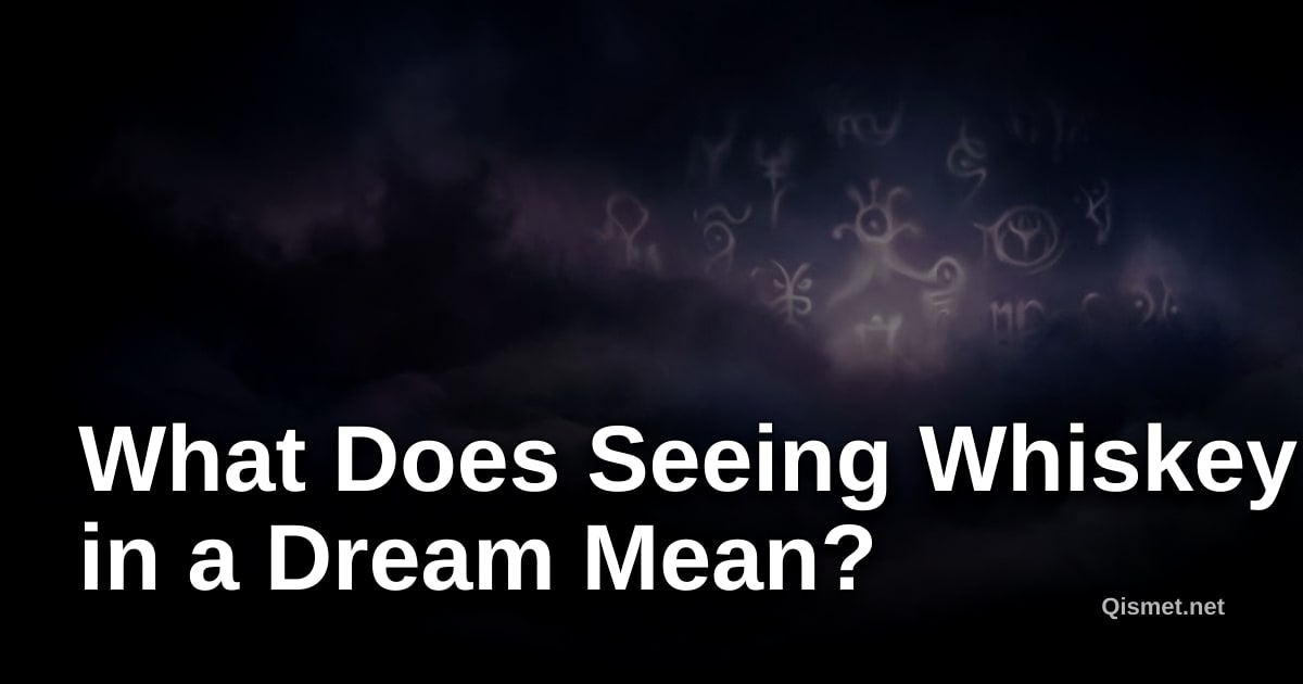 What Does Seeing Whiskey in a Dream Mean?