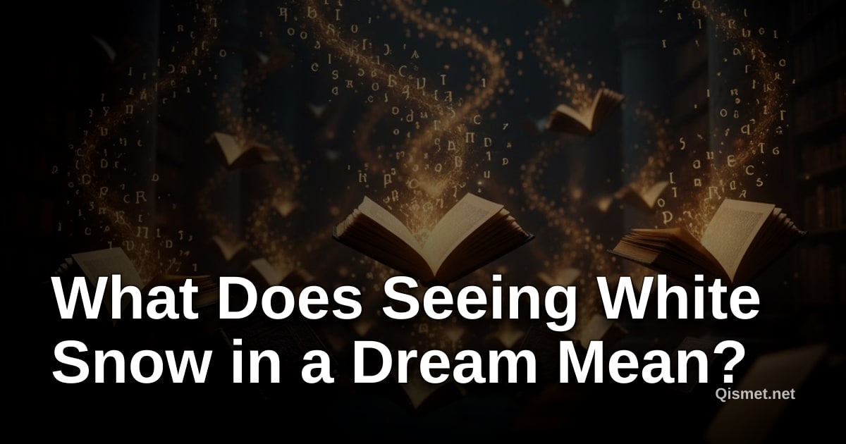 What Does Seeing White Snow in a Dream Mean?