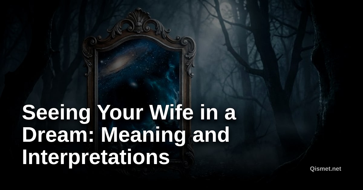 Seeing Your Wife in a Dream: Meaning and Interpretations