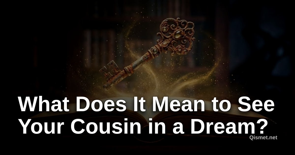 What Does It Mean to See Your Cousin in a Dream?