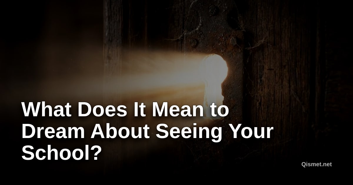 What Does It Mean to Dream About Seeing Your School?