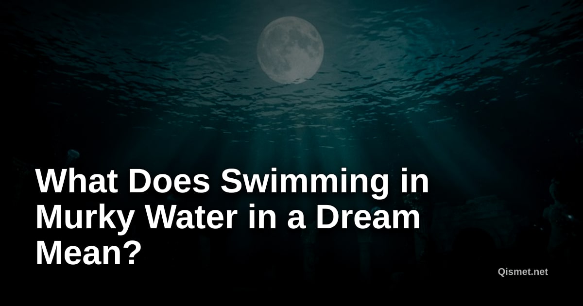 What Does Swimming in Murky Water in a Dream Mean?