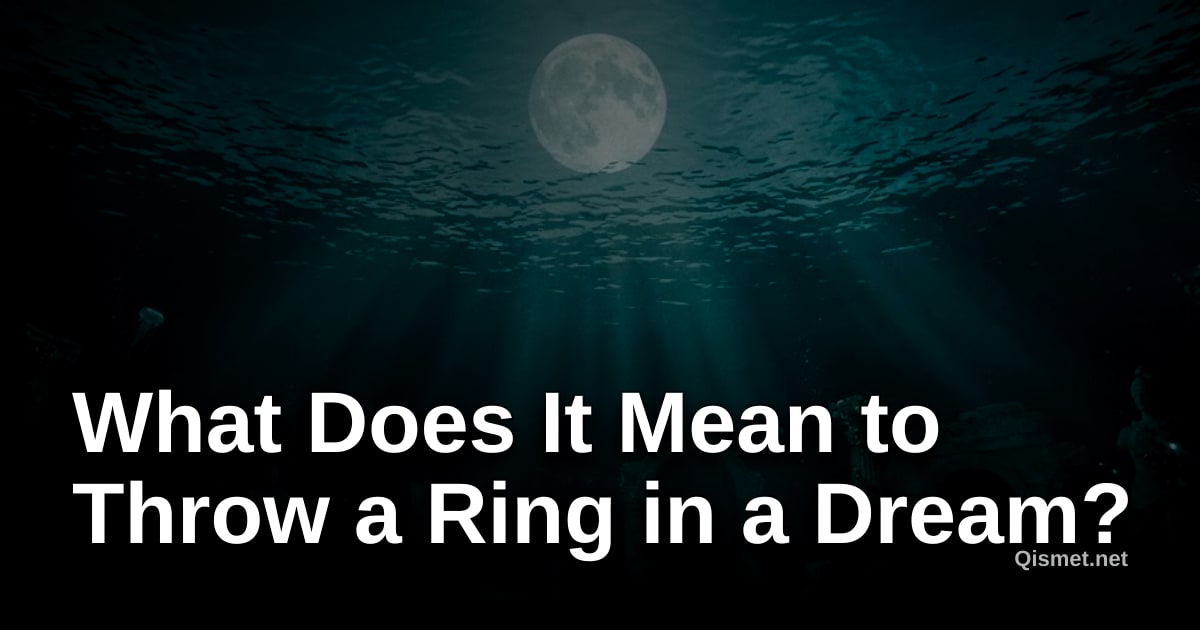 What Does It Mean to Throw a Ring in a Dream?