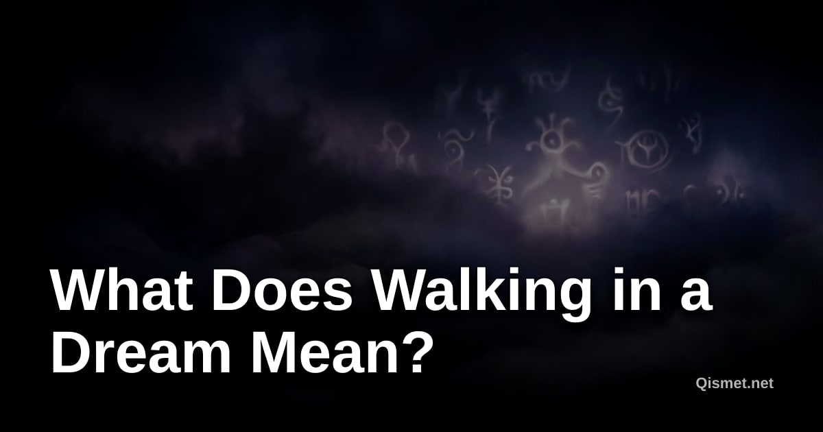What Does Walking in a Dream Mean?